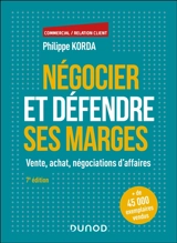 Négocier et défendre ses marges : vente, achat, négociations d'affaires - Philippe Korda