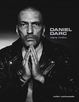Daniel Darc : vers l'infini - Julien Lachaussée