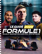 Le guide Formule 1 2025 : enjeux, équipes, Grands Prix, statistiques - Jean-Louis Moncet