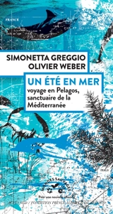 Un été en mer : voyage en Pelagos, sanctuaire de la Méditerranée - Simonetta Greggio