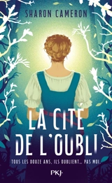 La cité de l'oubli : tous les 12 ans ils oublient... pas moi - Sharon Cameron