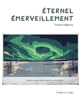 Eternel émerveillement : grandir au pays de la neige et du ciel infini... - Tomson Highway