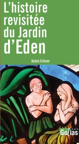L'histoire revisitée du jardin d'Eden - André Scheer