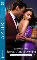 Secrets d'une souveraine : princesses & rebelles - Lorraine Hall