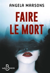 Faire le mort - Angela Marsons