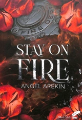 Stay on fire. Vol. 1 - Angel Arekin