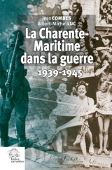 La Charente-Maritime dans la guerre 1939-1945 - Jean Combes