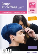 CAP métiers de la coiffure, pôle 1 réalisation de prestations de coiffure. Vol. 2. Coupe et coiffage en situations professionnelles - Philippe Campart