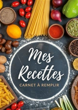 Carnet de recettes à remplir : Mes recettes : Livre de cuisine personnalisable, grand format - Fratelli, Virginie