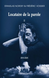 Locataire de la parole. Vol. 2. 2013-2025 - Stanislas Nordey