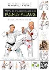 Méthode d'entraînement aux points vitaux : guide pédagogique : les informations et les conseils indispensables pour intégrer les points vitaux en combat - Stéphane Fauchard