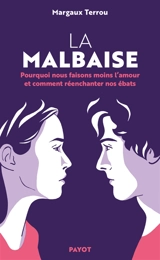 La malbaise : pourquoi nous faisons moins l'amour et comment réenchanter nos ébats - Margaux Terrou