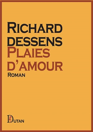 Plaies d’amour - Richard Dessens