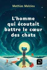 L'homme qui écoutait battre le coeur des chats - Mathias Malzieu