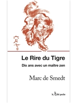 Le rire du tigre : 10 ans avec maître Deshimaru - Marc de Smedt