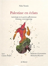 Palestine en éclats : anthologie de la poésie palestinienne féminine contemporaine