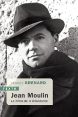 Jean Moulin : le héros de la Résistance - Fabrice Grenard