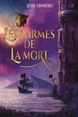 Les larmes de la mort - Julie Thomières