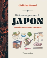 Dictionnaire gourmand du Japon : produits, recettes, coutumes - Chihiro Masui