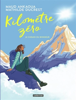 Kilomètre zéro : le chemin du bonheur - Mathilde Ducrest