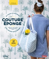 Couture éponge : de toutes les matières... c'est l'éponge que je préfère ! : robe polo, jupe, short, ensemble jogging, cabas..., 17 modèles tendance - Coralie Bijasson