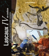 Lascaux IV en coulisse : la folle aventure d'une reproduction exemplaire - Francis Ringenbach