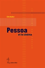 Pessoa et le cinéma - Erik Bullot