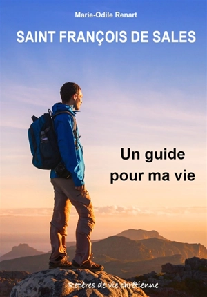 Saint François de Sales : un guide pour ma vie - François de Sales