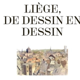 Liège, de dessin en dessin - Fabien Denoël
