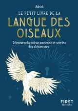 Le petit livre de la langue des oiseaux : découvrez la poésie ancienne et secrète des alchimistes ! - Adrick