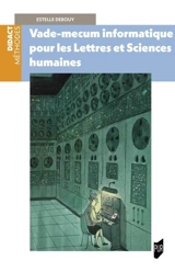 Vade-mecum informatique pour les lettres et sciences humaines - Estelle Debouy