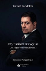 Inquisition française : des juges contre la justice ? - Gérald Pandelon