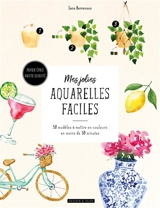 Mes jolies aquarelles faciles : 50 modèles à mettre en couleurs en moins de 30 minutes - Sara Berrenson