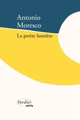 La petite lumière - Antonio Moresco