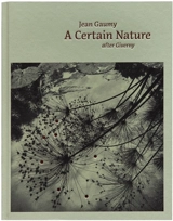 A certain nature after Giverny - Jean Gaumy