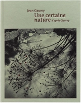 Une certaine nature d'après Giverny - Jean Gaumy