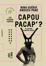 Capoupacap' ? : et autres courtes pièces - Nina Guérif