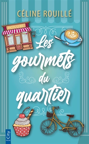Les gourmets du quartier - Céline Rouillé