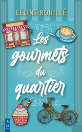 Les gourmets du quartier - Céline Rouillé