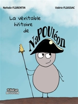 La véritable histoire de Napouléon - Nathalie Florentin