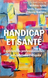 Handicap et santé : expériences professionnelles et perspectives critiques