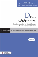 Droit vétérinaire : une introduction au droit à l'usage des médecins vétérinaires - Benoît Kohl