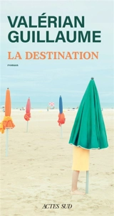La destination - Valérian Guillaume