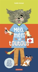 Méli-mélo de toutous : un livre pêle-mêle pour créer 1.000 toutous complètement fous ! - Gaëlle Duhazé