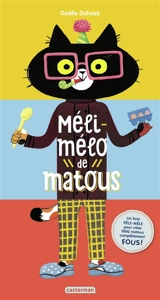 Méli-mélo de matous : un livre pêle-mêle pour créer 1.000 matous complètement fous ! - Gaëlle Duhazé