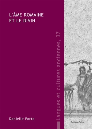 L'âme romaine et le divin - Danielle Porte