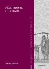 L'âme romaine et le divin - Danielle Porte