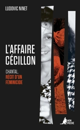 L'affaire Cécillon : Chantal, récit d'un féminicide - Ludovic Ninet
