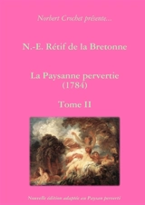 N.-E. Rétif de la Bretonne : La Paysanne pervertie Tome II - Norbert Crochet