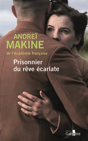Prisonnier du rêve écarlate - Andreï Makine